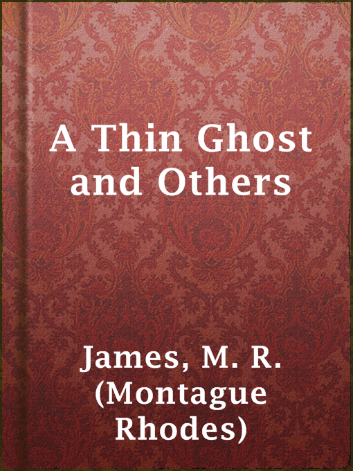 Title details for A Thin Ghost and Others by M. R. (Montague Rhodes) James - Wait list